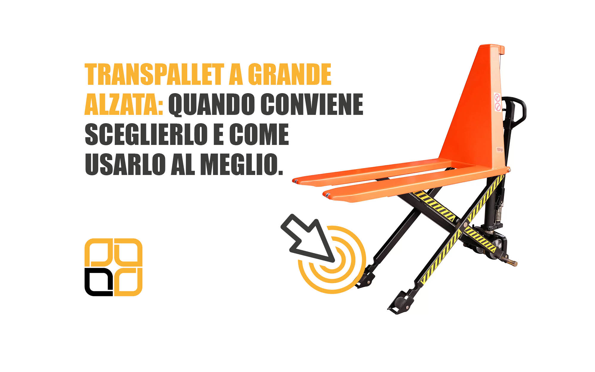 Transpallet a grande alzata: quando conviene sceglierlo e come usarlo al meglio